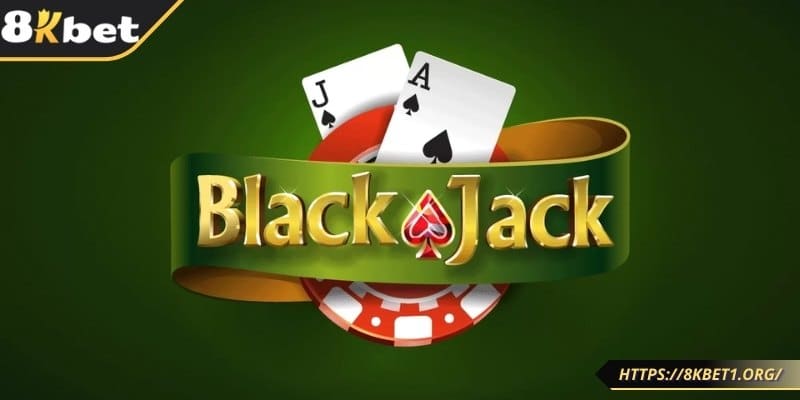 Một số mẹo chơi blackjack trực tuyến hiệu quả tại nền tảng 8kbet