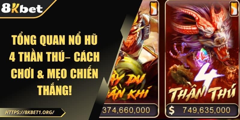 Tổng quan nổ hũ 4 thần thú– Cách chơi & mẹo chiến thắng!